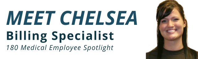 Meet Chelsea - 180 Medical Billing Specialist