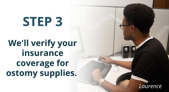 step 3 we'll verify your insurance coverage for ostomy supplies