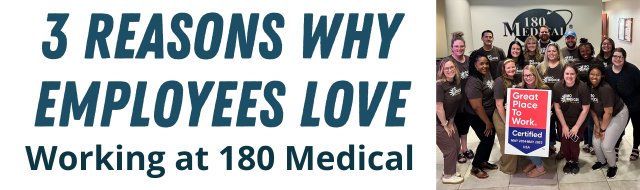 3 reasons why employees love working at 180 Medical