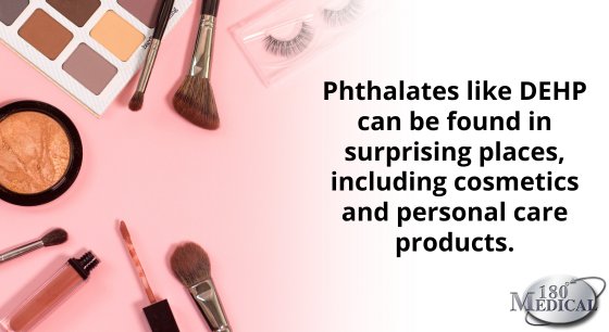 Phthalates like DEHP can be found in surprising places, including cosmetics and personal care products.