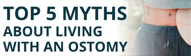 top 5 myths about living with an ostomy - common misconceptions about ostomies