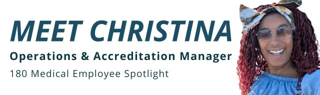 meet christina, operations and accreditation manager at 180 medical - employee spotlight (1)